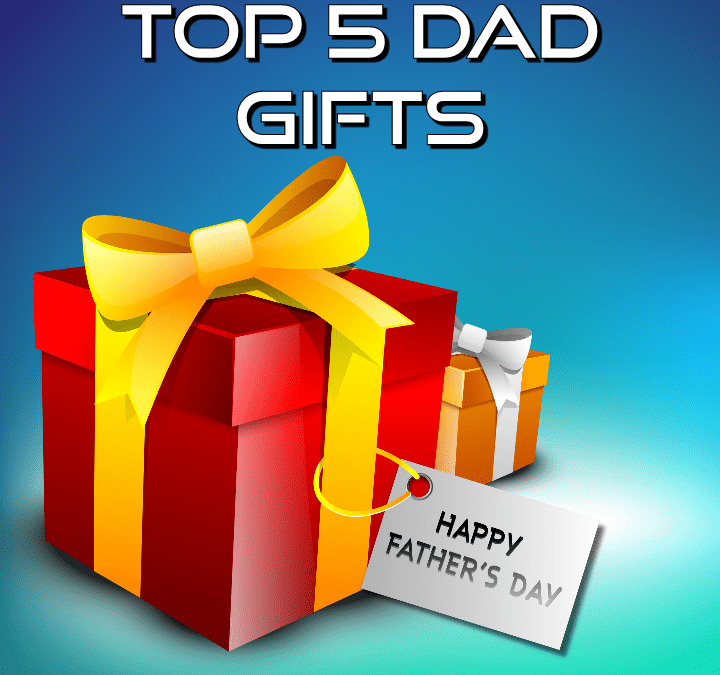 Top 5 Father’s Day Gifts 2022