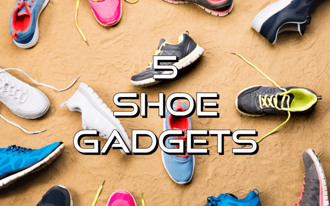 Top 5 Shoe Gadgets